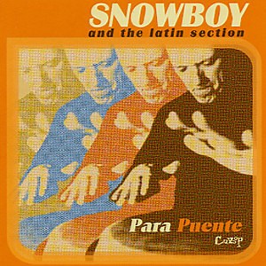 Snowboy & The Latin Section - Para Puente