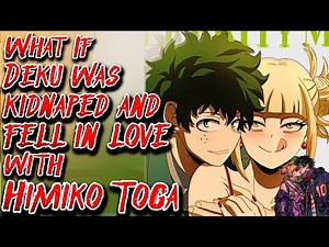 What If Deku was Kidnaped & Fell in Love with Himiko Toga | Movie | Au.@BurningFingers