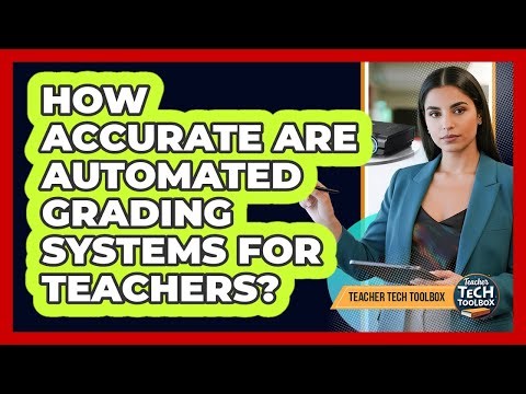 How Accurate Are Automated Grading Systems For Teachers?