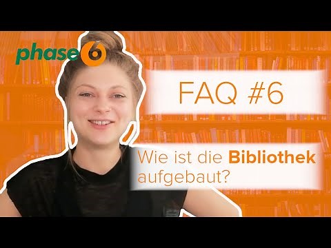 Die phase6 Bibliothek - Aufbau und Funktionen - FAQ #6