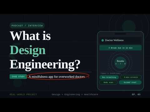 Design Engineering Explained — A Designer's Mission to Reduce Doctor Burnout