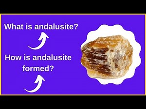 What is Andalusite? How is andalusite formed?