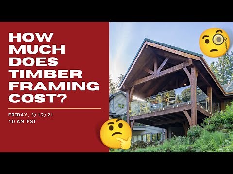 How Much Timber Framing Actually Costs - The $$$ implications of Post & Beam.