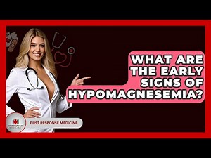 What Are The Early Signs Of Hypomagnesemia? - First Response Medicine