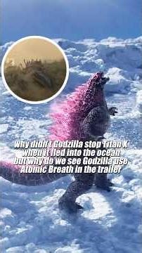 why didn't Godzilla stop Titan X when it fled into the oceanbut why do we see Godzilla use Atomic