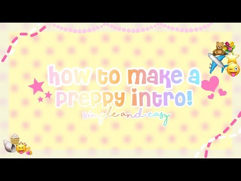 HOW TO MAKE A PREPPY INTRO TUTORIAL SIMPLE + EASY 👀🧸