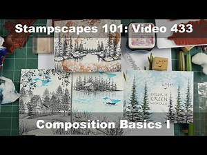 Stampscapes 101: Video 433. Composition Basics I