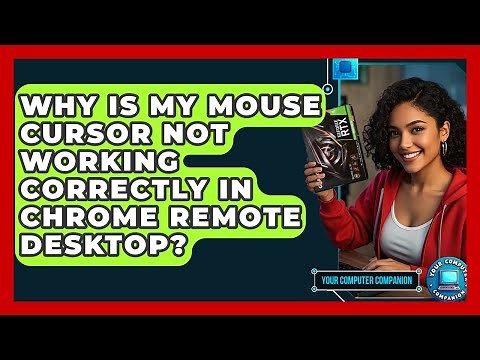 Why Is My Mouse Cursor Not Working Correctly In Chrome Remote Desktop? - Your Computer Companion