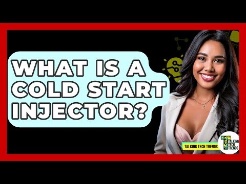 What Is A Cold Start Injector? - Talking Tech Trends