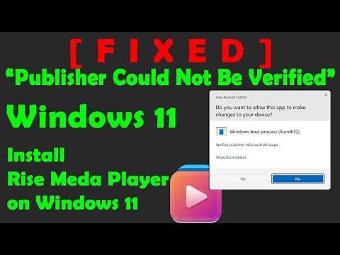 How to Fix “Publisher Could Not Be Verified” Error on Windows 11 | Install Rise Media Player | 2023
