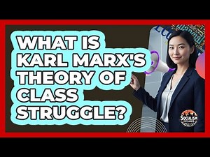 What Is Karl Marx's Theory Of Class Struggle?