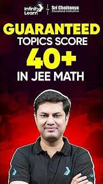 GUARANTEED Topics Score 40+ in JEE Math Exam || #JEEMainMath || #InfinityLearnJEE