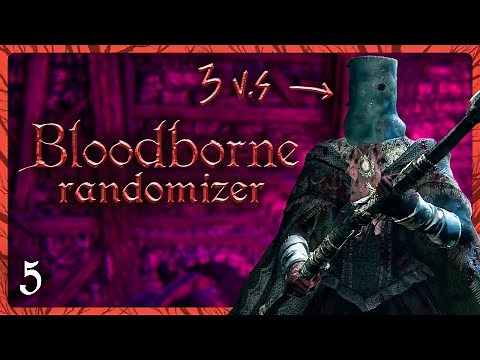[ 5 ] SOFT LOCKED by 3 vs 1 BOSS FIGHT • Bloodborne Randomizer