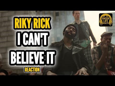 RIKY RICK - I CANT BELIEVE IT | SINCERE LIFE REACTS