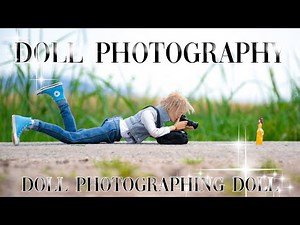 DOLL PHOTOGRAPHY TIPS TUTORIAL DOLL FOR DOLL