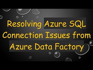 Resolving Azure SQL Connection Issues from Azure Data Factory