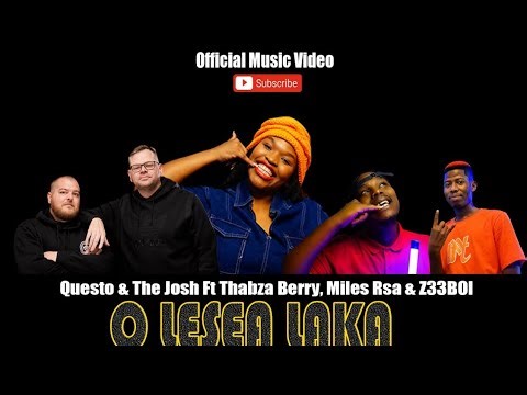 Questo & The Josh-O Lesea Laka Ft Thabza Berry × Z33BOI × Miles Rsa (Official Music Video)