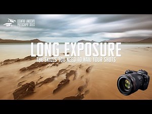 Essential Long Exposure Photography Skills For Landscape Photographers