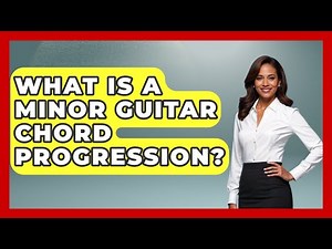 What Is A Minor Guitar Chord Progression? - The Musician Encyclopedia