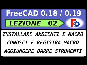 [02]Tutorial FreeCAD 0.18/0.19 Aggiungere ambienti, macro, barre strumenti