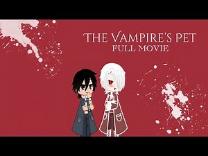 The Vampire's Pet | FULL MOVIE | Gacha Club