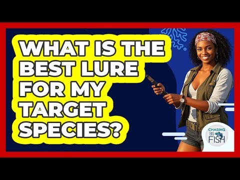 What Is The Best Lure For My Target Species?