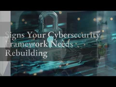 Signs Your Cybersecurity Framework Needs Rebuilding