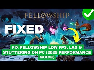 Fix Fellowship Low FPS, Lag & Stuttering on PC (2025 Performance Guide)