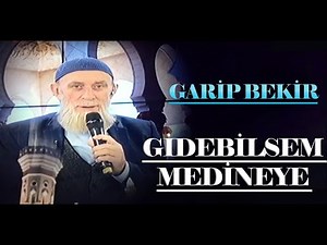 Garip Bekir - GİDEBİLSEM MEDİNEYE | En Güzel İlahiler