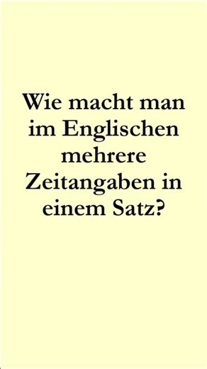Mehrere Zeitangaben in englischen Sätzen #englischgrammatik