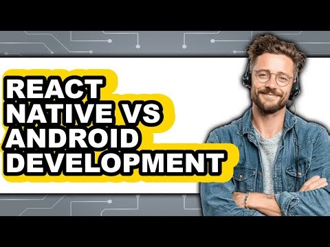 React Native vs Android Development - Which Is Better?