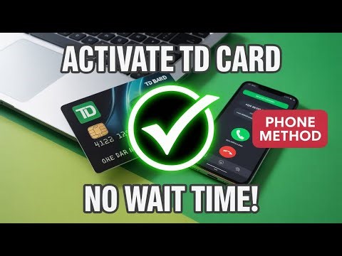 How to Activate Your TD Bank Debit Card by Phone (No Wait Time)