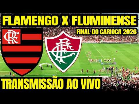 FLAMENGO X FLUMINENSE AO VIVO DIRETO DO MARACANÃ / GRANDE FINAL DO CAMPEONATO CARIOCA 2026