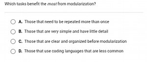 Which tasks benefit the most from modularization?A. Those that... | Filo