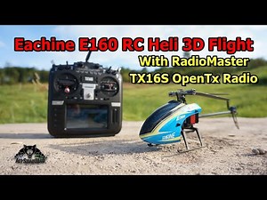Eachine E160 RC Helicopter 3D Flight with OpenTx RadioMaster TX16S