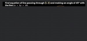 Find equation of line passing through (1, 2) and making an angl... | Filo