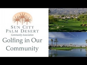 Sun City Palm Desert: Golfing in our community - 36 holes
