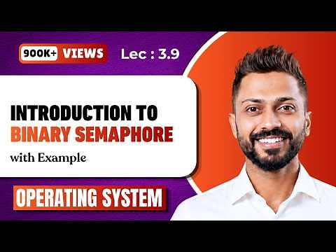 L-3.9: What is Binary Semaphore | Easiest Explanation | Operating system