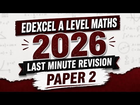 Edexcel A Level Maths 2026 | Paper 2 - Last Minute Revision (WATCH THIS BEFORE PAPER 2)