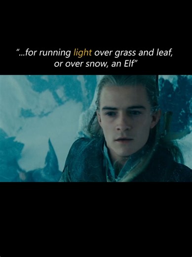 Legolas walking on snow without any difficulty In The Fellowship of the Ring, Tolkien gives Elves—especially Legolas—an almost supernatural lightness, shown most famously when he moves over deep snow without sinking while the rest of the Fellowship struggles. This is captured in Legolas’s line, “for running light over grass and leaf, or over snow — an Elf,” which reflects the Elves’ grace, balance, and unique connection to the natural world. Tolkien suggests this is not simply physical agility, 
