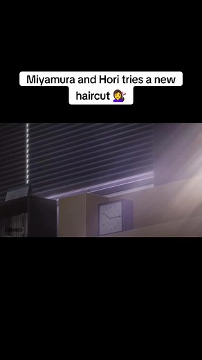 Miyamura and Hori Cut Their Hair! Watch the Anime Transformation
