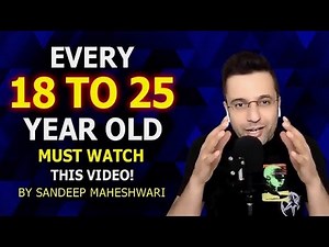 18-25 MUST WATCH this Motivational Video By Sandeep Maheshwari | Hindi