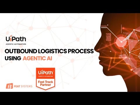 Outbound Logistics Process using Agentic AI | UiPath | Feat Systems