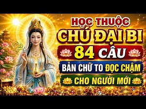 Chú Đại Bi 84 Câu Bản Chữ To Đọc Chậm Cho Người Mới Phước Báu Vô Lượng Gia Đạo Bình An