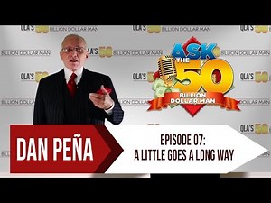 Ep 7: A Little Goes A Long Way | Ask The 50 Billion Dollar Man by Dan Peña