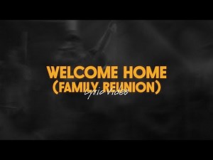 Welcome Home (Family Reunion) | Official Lyric Video
