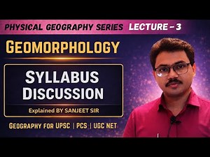Geomorphology - Syllabus discussion | Physical Geography Series for UPSC | PCS | UGC NET