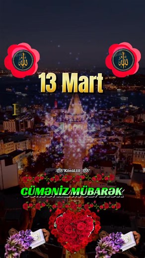 Cüməniz Mübarək: 13 Mart'a Özel Duamız