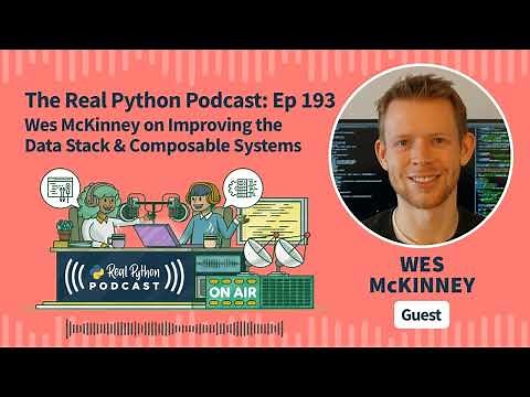 Wes McKinney on Improving the Data Stack & Composable Systems | Real Python Podcast #193