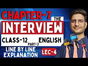 L-4, Chapter-7, The Interview | Line By Line explanation | Part-2 | Class-12th English | NCERT Board